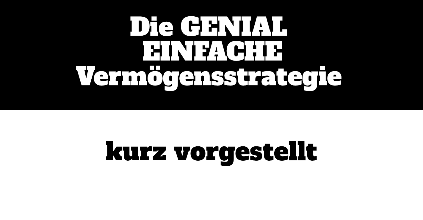 Read more about the article „Die GENIAL EINFACHE Vermögensstrategie“ kurz vorgestellt