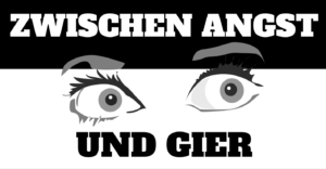 Read more about the article Zwischen Angst und Gier