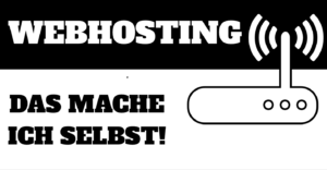 Read more about the article Webhosting? Das mache ich selbst!